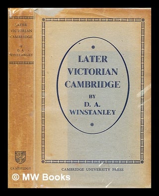 Item #397245 Later Victorian Cambridge. D. A. Winstanley, Denys Arthur