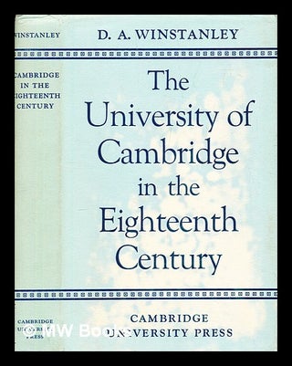 Item #397262 The University of Cambridge in the eighteenth century. D. A. Winstanley, Denys Arthur