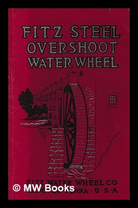 Item #397268 Fitz steel overshoot water wheels, manufactured by Fitz Water Wheel Co. Fitz Water...