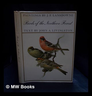 Item #397332 Birds of the northern forest / (by) J. F. Lansdowne with John A. Livingston. John A....