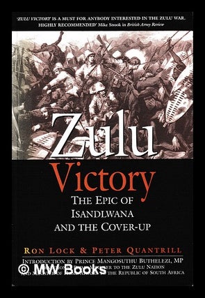 Item #397437 Zulu victory : the epic of Isandlwana and the cover-up / Ron Lock and Peter...