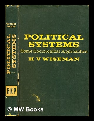 Item #397469 Political systems : some sociological approaches. H. Victor Wiseman, Herbert Victor