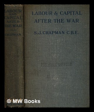 Item #397472 Labour and capital after the war / by various writers. Sydney John Chapman