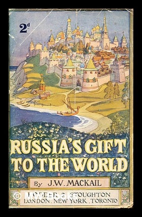 Item #397499 Russia's gift to the world. J. W. Mackail, John William