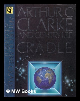 Item #397533 Cradle / Arthur C. Clarke and Gentry Lee ; cover illustrated by David Scutt. Arthur...