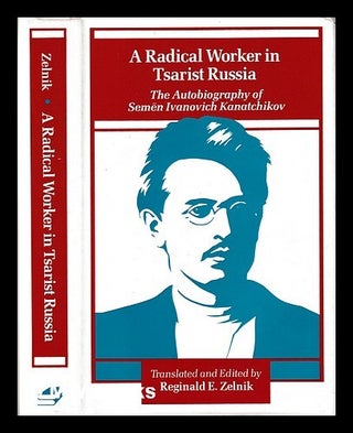 Item #397830 A radical worker in Tsarist Russia : the autobiography of Semën Ivanovich...