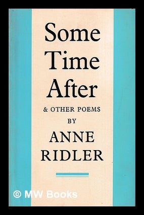 Item #397840 Some time after : and other poems / by Anne Ridler. Anne Ridler