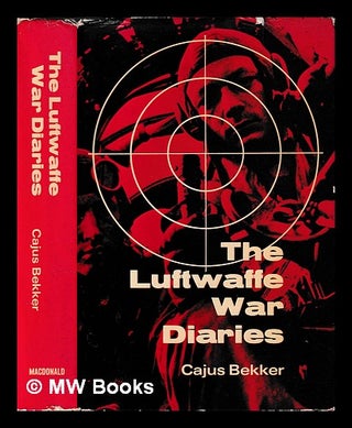Item #397844 The Luftwaffe war diaries / Cajus Bekker ; translated and edited by Frank Ziegler....