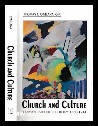 Item #397887 Church and culture : German Catholic theology, 1860-1914 / Thomas Franklin O'Meara....