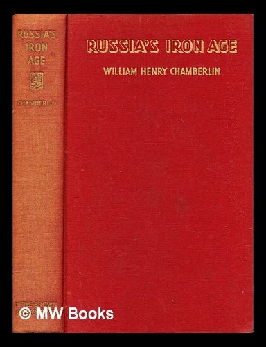 Item #397966 Russia's Iron Age. William Henry Chamberlin.