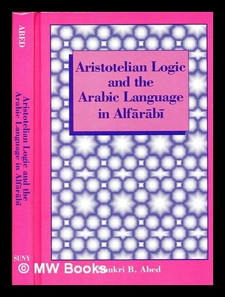 Item #397992 Aristotelian logic and the Arabic language in Alf r b. Shukri Abed