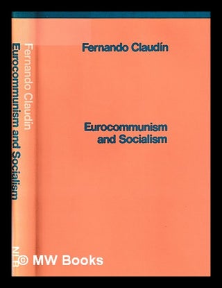 Item #398045 Eurocommunism and socialism / Fernando Claudin ; translated [from the Spanish] by...