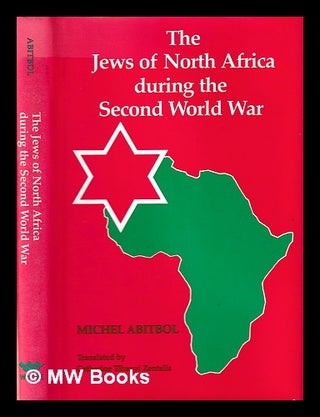 Item #398093 The Jews of North Africa during the Second World War / Michel Abitbol ; translated...