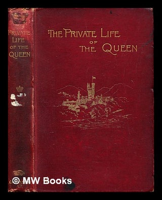 Item #398140 The Private life of the Queen. "One of Her Majesty's Servants" Anonymous