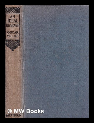 Item #398183 An ideal husband / Oscar Wilde. Oscar Wilde