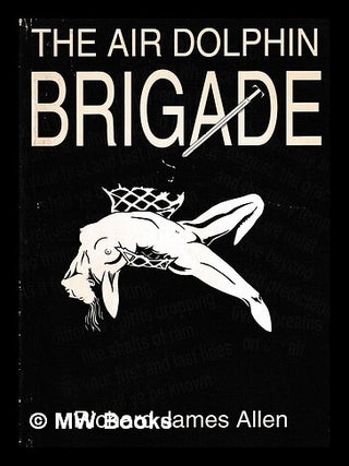 Item #398258 The air dolphin brigade / Richard James Allen. Richard James 1960- Allen