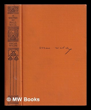 Item #398266 A critic in Pall Mall : reviews and miscellanies. Oscar Wilde