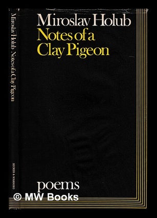 Item #398333 Notes of a clay pigeon / Miroslav Holub ; translated from the Czech by Jarmila and...