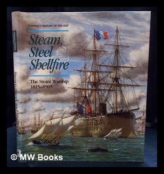 Item #398350 Steam, steel & shellfire : the steam warship, 1815-1905 / editor, Robert Gardiner ;...