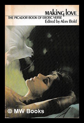 Item #398353 Making love : the Picador book of erotic verse / edited with an introduction by Alan...