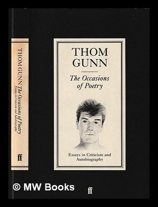 Item #398360 The occasions of poetry : essays in criticism and autobiography / by Thom Gunn ;...