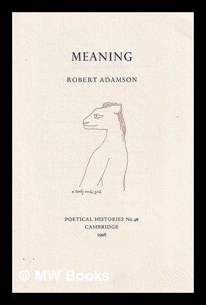Item #398366 Meaning / Robert Adamson. Robert Adamson