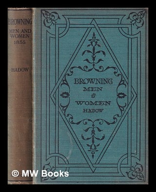 Item #398407 Browning's Men and Women 1855 / edited by G.E. Hadow. Robert Browning