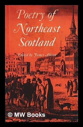 Item #398422 Poetry of Northeast Scotland / edited for the Grampian Regional Council by James N....