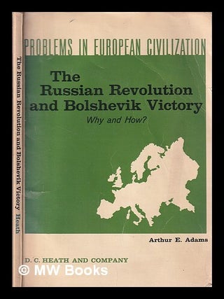 Item #398437 The Russian Revolution and Bolshevik victory, why and how? / Arthur E. Adams,...