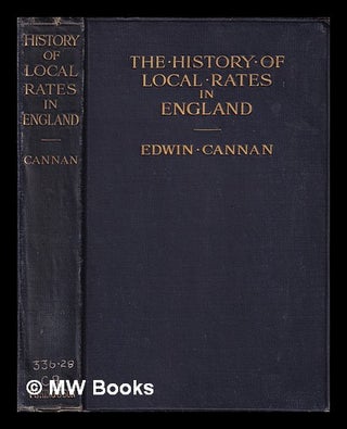 Item #398489 The history of local rates in England : in relation to the proper distribution of...