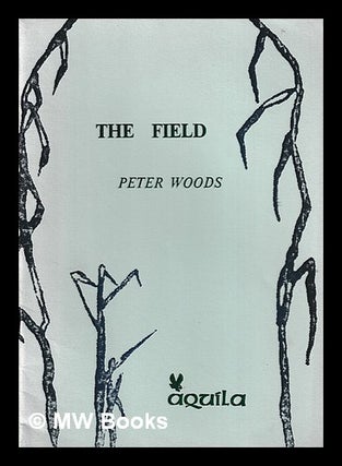 Item #398516 The field : and other poems / Peter Woods. Peter 1958- Woods