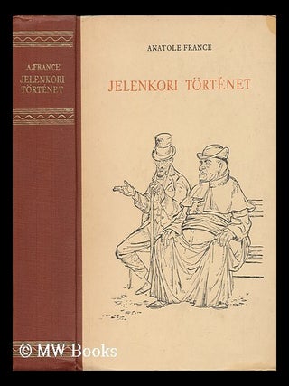 Item #39857 Jelenkori Torténet. Anatole France