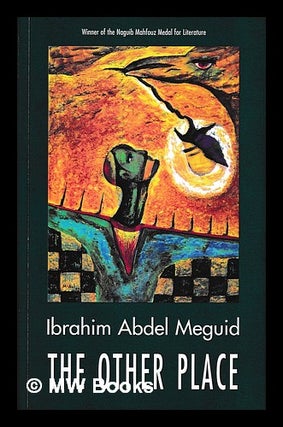 Item #398642 The other place / Ibrahim Abdel Meguid ; translated by Farouk Abdel Wahab. Ibr h. m....