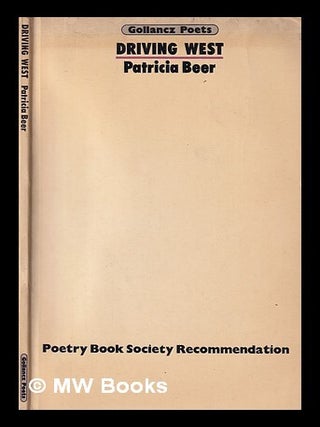 Item #398675 Driving west : poems / by Patricia Beer. Patricia Beer