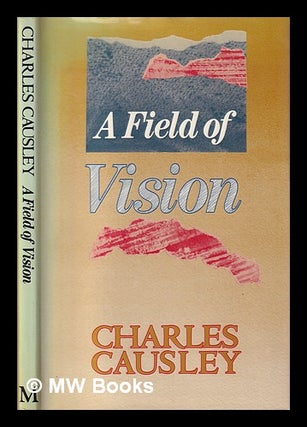 Item #398681 A field of vision / Charles Causley. Charles Causley