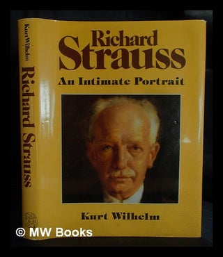 Item #398699 Richard Strauss : an intimate portrait / Kurt Wilhelm ; translated by Mary Whittall...