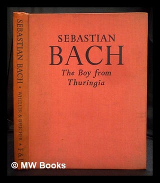 Item #398706 Sebastian Bach : the boy from Thuringia / by Opal Wheeler and Sybil Deucher ;...