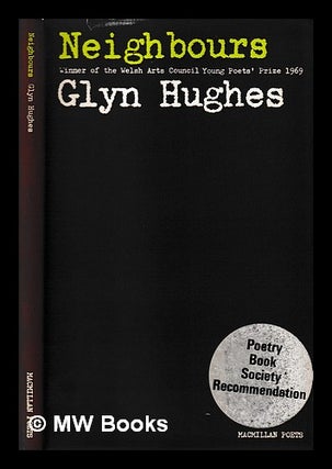 Item #398778 Neighbours: poems, 1965-69. Glyn Hughes, 1935