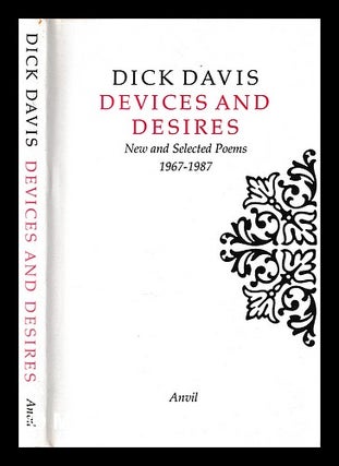 Item #398782 Devices and desires : new and selected poems, 1967-1987 / Dick Davis. Dick Davis, 1945