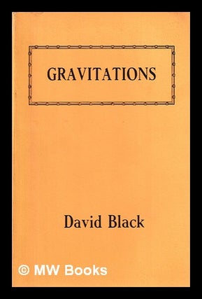 Item #398787 Gravitations /[by] David Black. D. M. 1941- Black, David Macleod