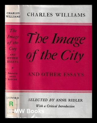 Item #398831 The image of the city and other essays / by Charles Williams; selected by Anne...