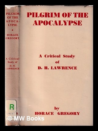 Item #398836 Pilgrim of the Apocalypse : a critical study of D.H. Lawrence / by Horace Gregory....