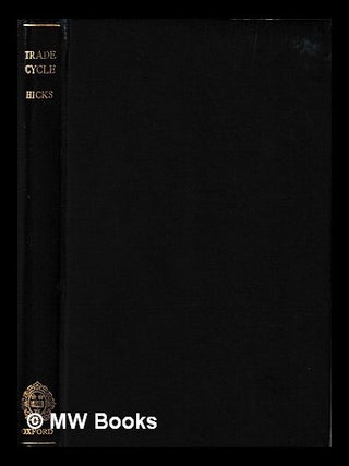 Item #398892 A contribution to the theory of the trade cycle. John Richard Sir Hicks