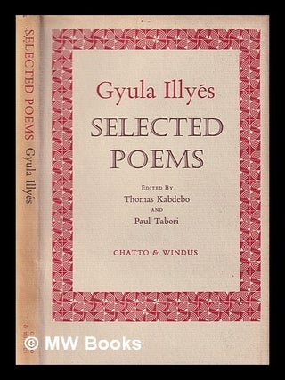 Item #398911 Selected poems / by Gyula Illyés ; edited by Thomas Kabdebo & Paul Tabori. Gyula....