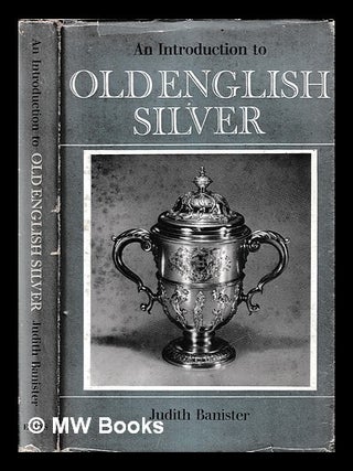Item #398951 An introduction to old English silver. Judith Banister