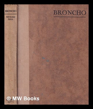 Item #398967 Broncho / by Richard Ball. Richard Ball, 1897