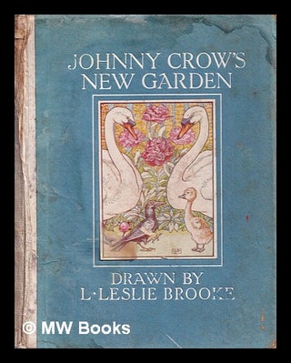 Item #398993 Johnny Crow's new garden / drawn by L. Leslie Brooke. L. Leslie Brooke, Leonard Leslie