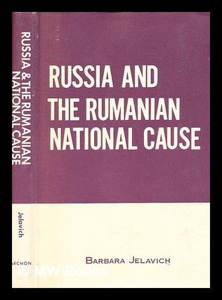 Item #399007 Russia and the Rumanian national cause, 1858-1859. Barbara Jelavich