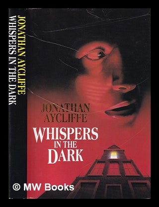 Item #399046 Whispers in the dark. Jonathan Aycliffe, 1949