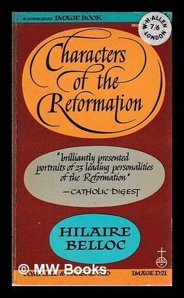 Item #399128 Characters of the Reformation. Hilaire Belloc